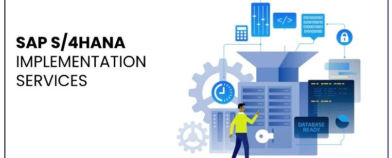 SAP S/4 HANA Implementations Services.